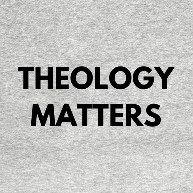 Theology Matters by FaithTruths